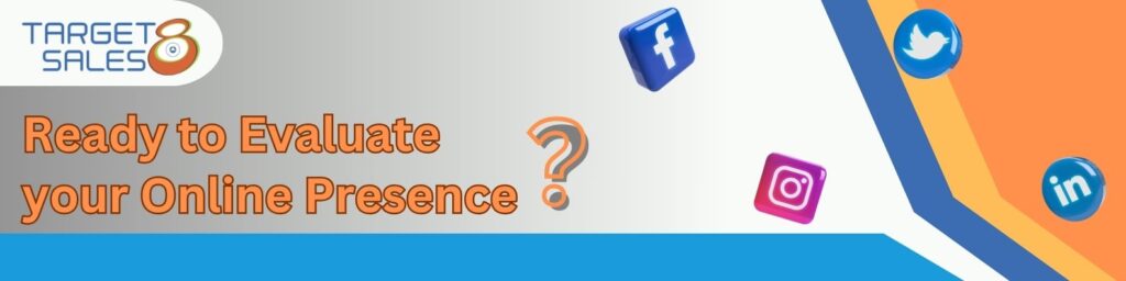 Ready to Evaluate your Online Presence